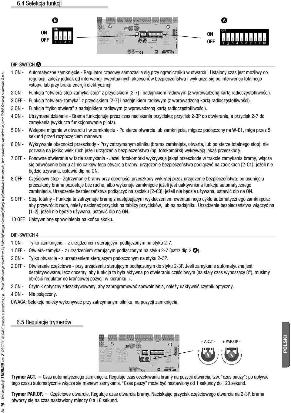 celli automatici s.p.a. - Dane i informacje zawarte w tej instrukcji mogą ulec modyfikacji w jakimkolwiek momencie, bez obowiązku uprzedzania przez CAM