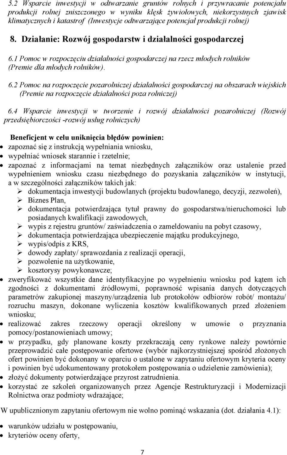 1 Pomoc w rozpoczęciu działalności gospodarczej na rzecz młodych rolników (Premie dla młodych rolników). 6.