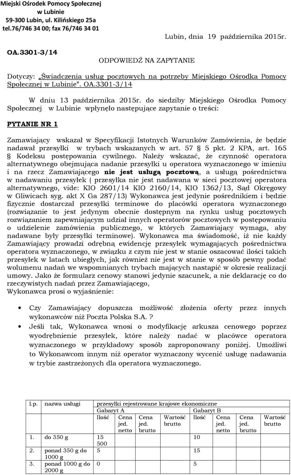 trybach wskazanych w art. 57 5 pkt. 2 KPA, art. 165 Kodeksu postępowania cywilnego.