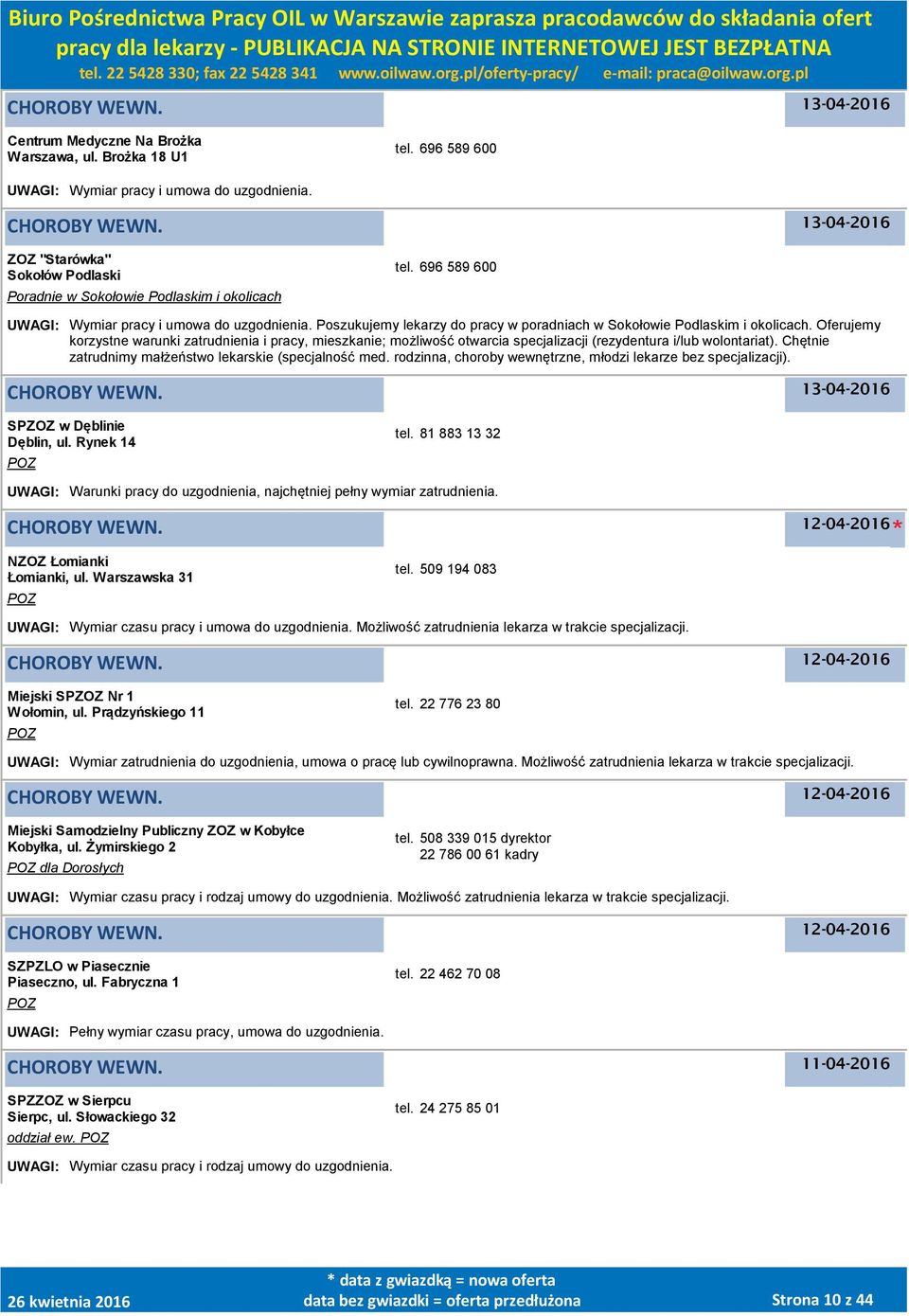 Oferujemy korzystne warunki zatrudnienia i pracy, mieszkanie; możliwość otwarcia specjalizacji (rezydentura i/lub wolontariat). Chętnie zatrudnimy małżeństwo lekarskie (specjalność med.