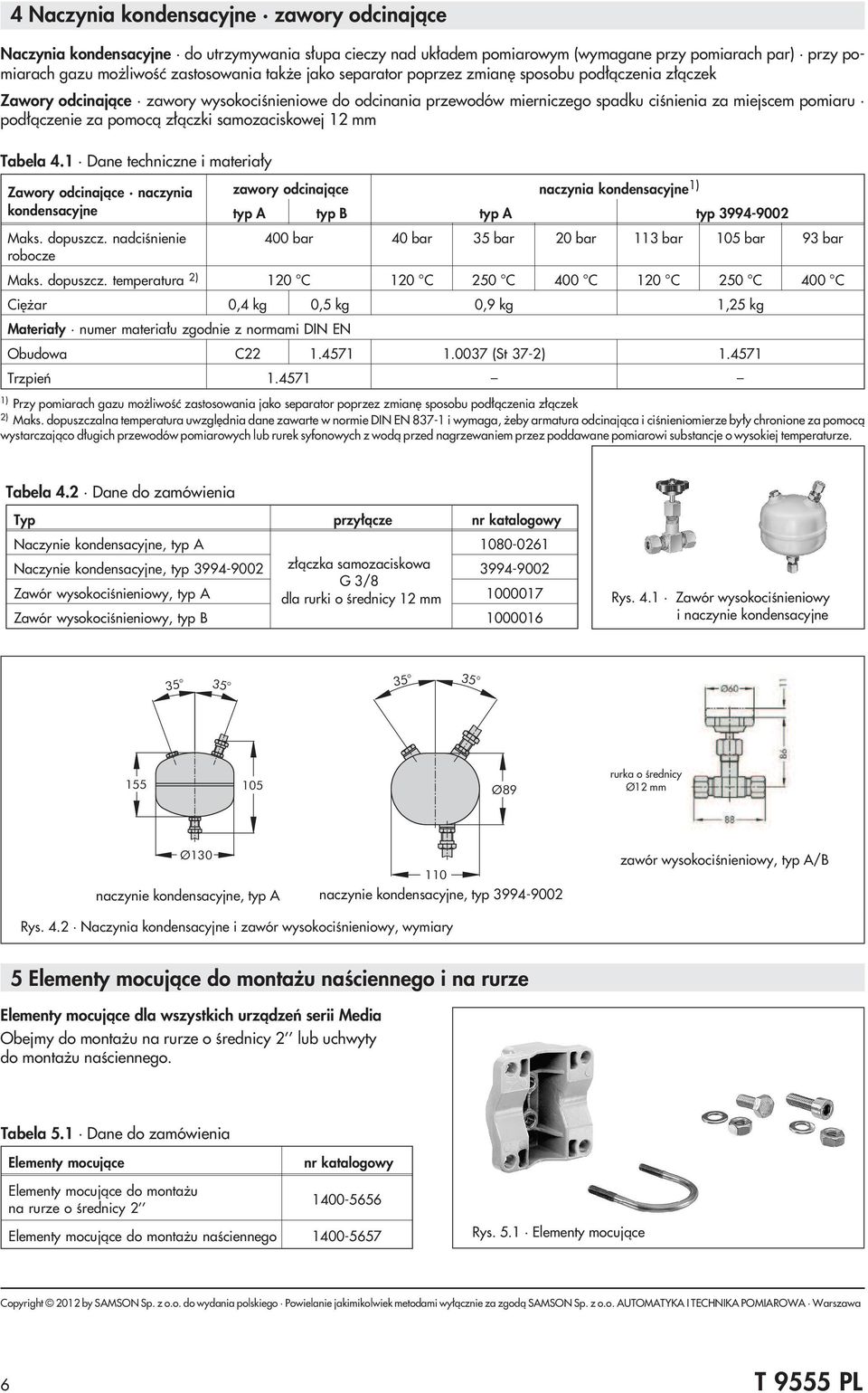 z³¹czki samozaciskowej 12 mm Tabela 4.1 Dane techniczne i materia³y Zawory odcinaj¹ce naczynia kondensacyjne Maks. dopuszcz.