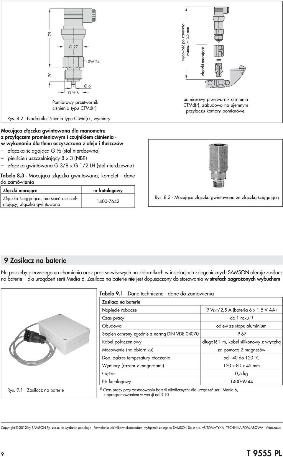 i czujnikiem ciœnienia w wykonaniu dla tlenu oczyszczona z oleju i t³uszczów z³¹czka œci¹gaj¹ca G ½ (stal nierdzewna) pierœcieñ uszczelniaj¹cy 8 x 3 (NBR) z³¹czka gwintowana G 3/8 x G 1/2 LH (stal