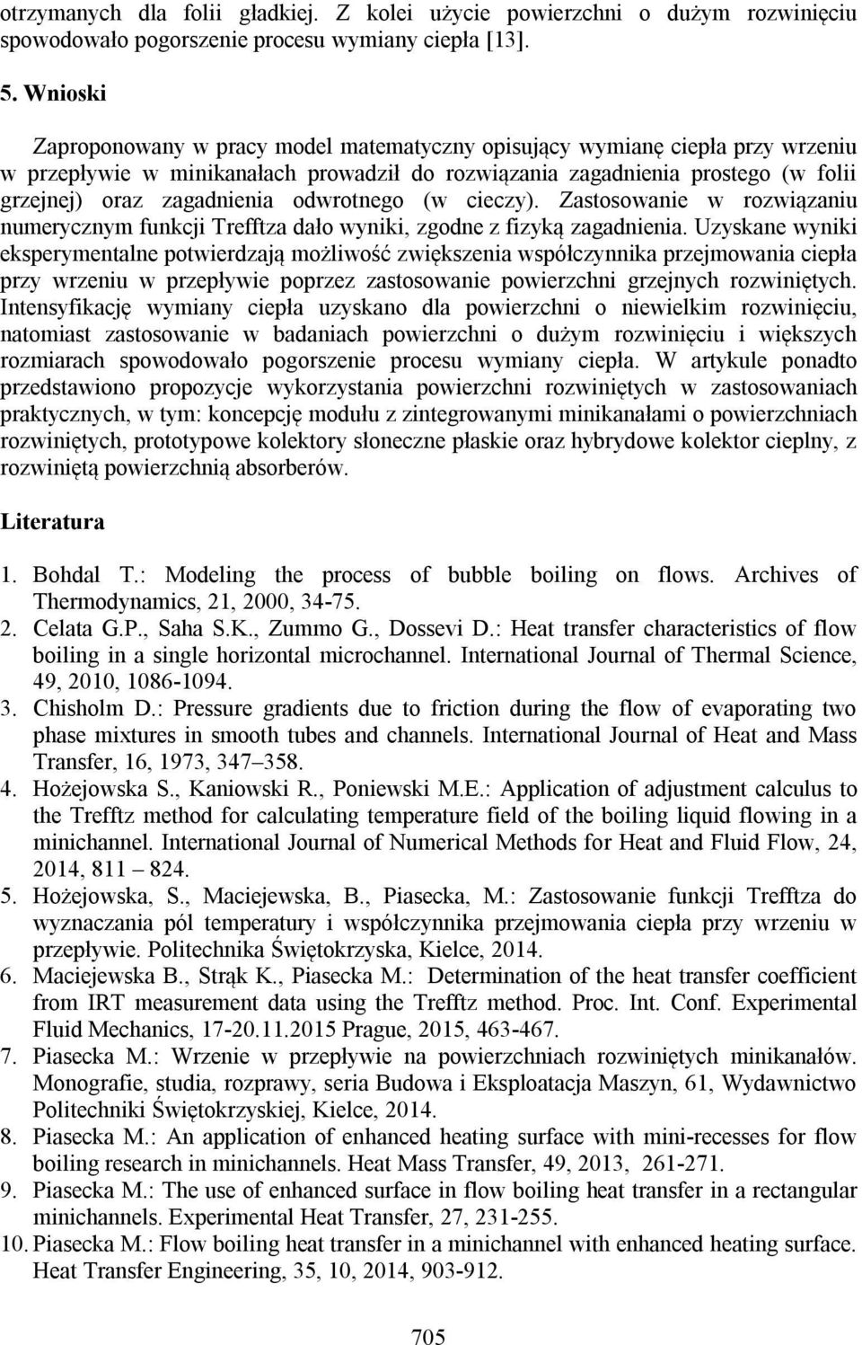 odwrotnego (w cieczy). Zastosowanie w rozwiązaniu numerycznym funkcji Trefftza dało wyniki, zgodne z fizyką zagadnienia.