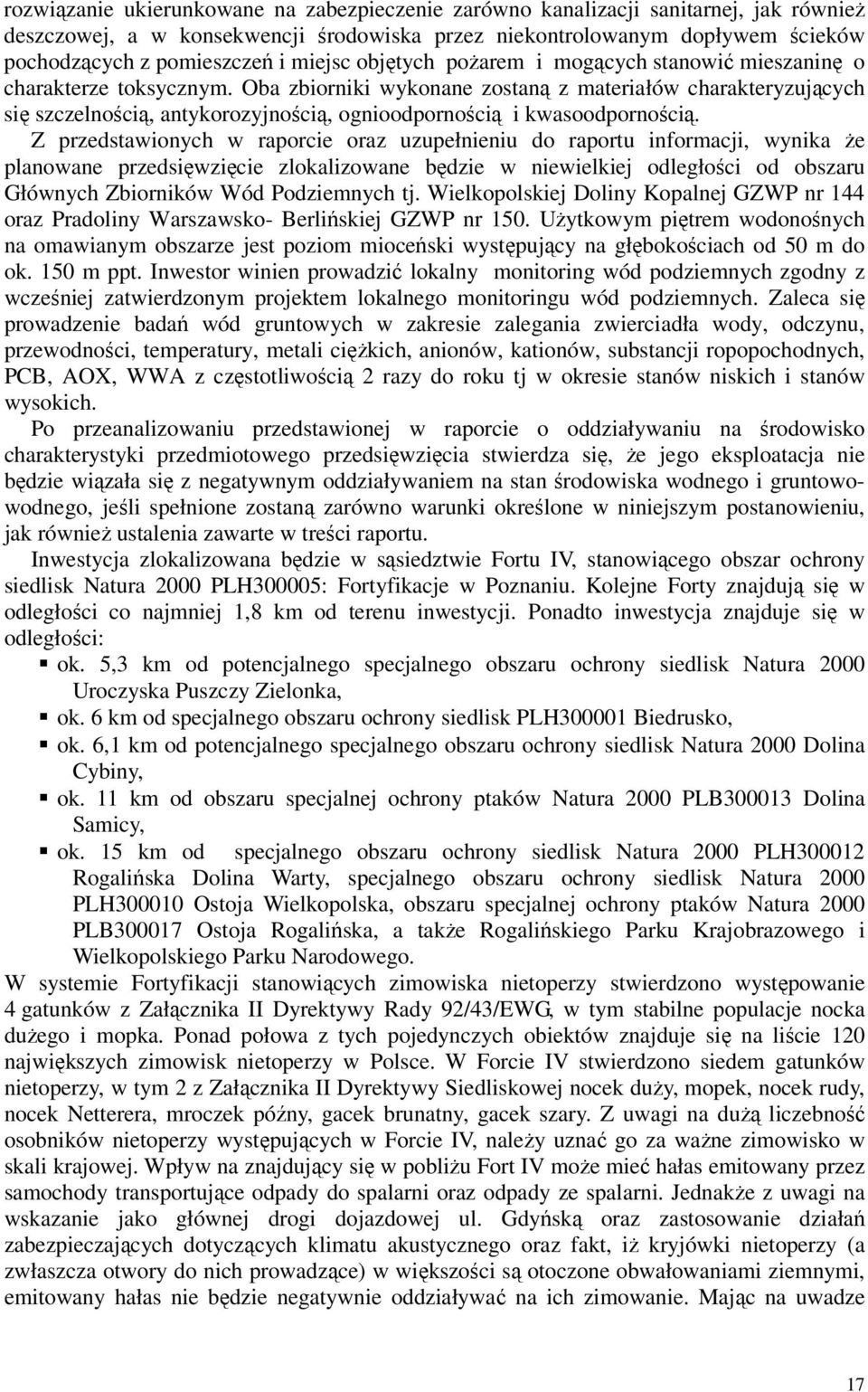 Oba zbiorniki wykonane zostaną z materiałów charakteryzujących się szczelnością, antykorozyjnością, ognioodpornością i kwasoodpornością.