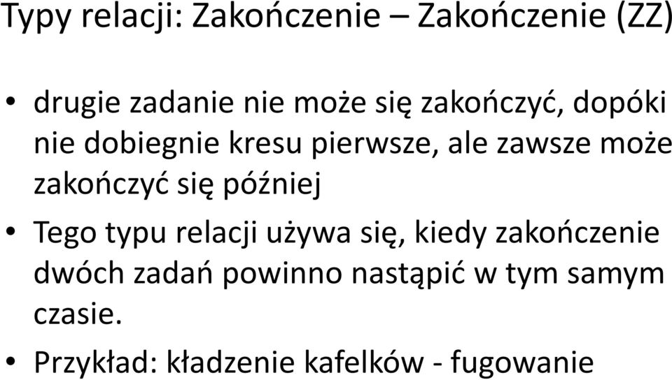 się później Tego typu relacji używa się, kiedy zakończenie dwóch zadań