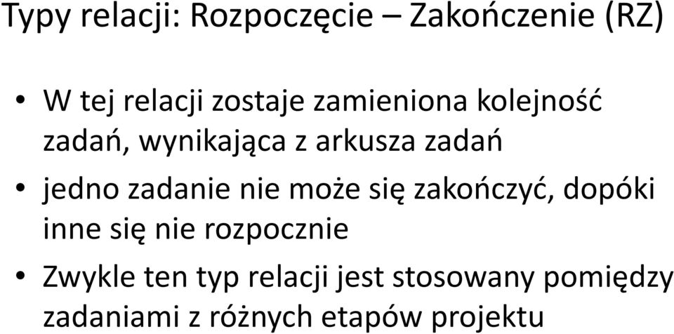 zadanie nie może się zakończyć, dopóki inne się nie rozpocznie