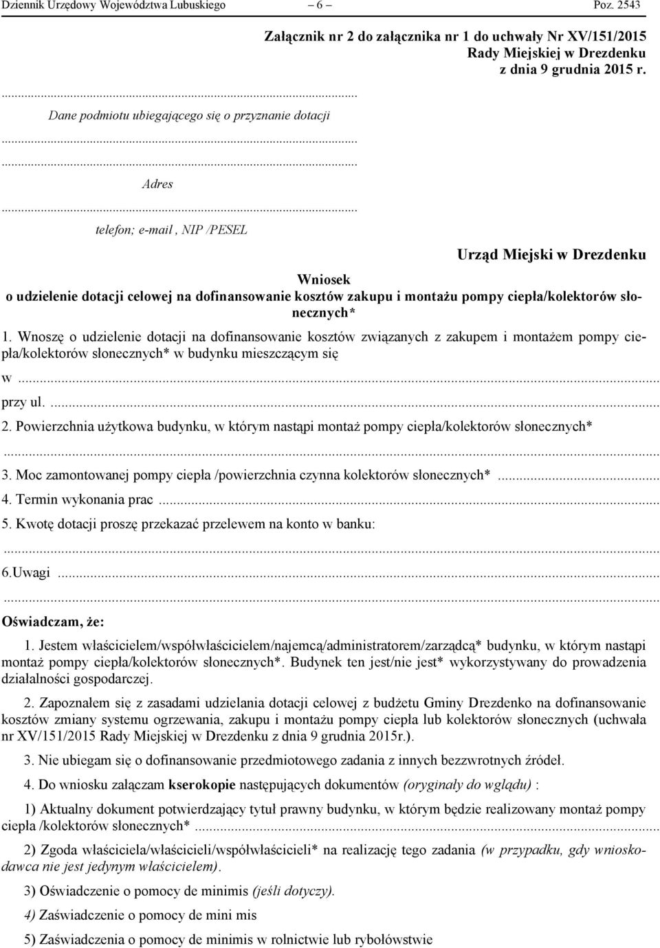 r. Urząd Miejski w Drezdenku Wniosek o udzielenie dotacji celowej na dofinansowanie kosztów zakupu i montażu pompy ciepła/kolektorów słonecznych* 1.