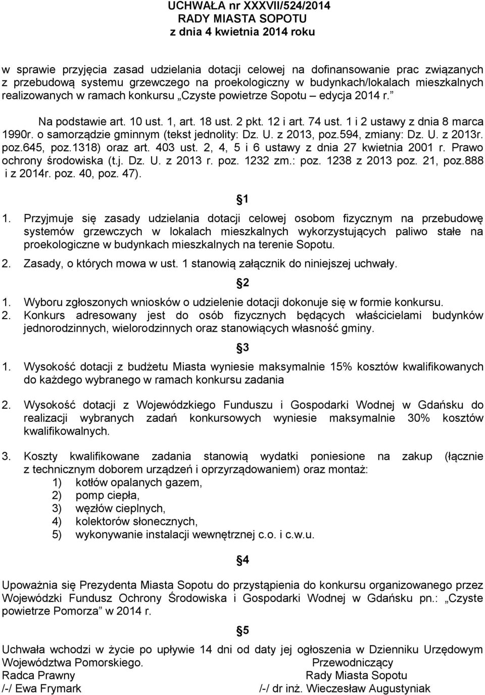 1 i 2 ustawy z dnia 8 marca 1990r. o samorządzie gminnym (tekst jednolity: Dz. U. z 2013, poz.594, zmiany: Dz. U. z 2013r. poz.645, poz.1318) oraz art. 403 ust.