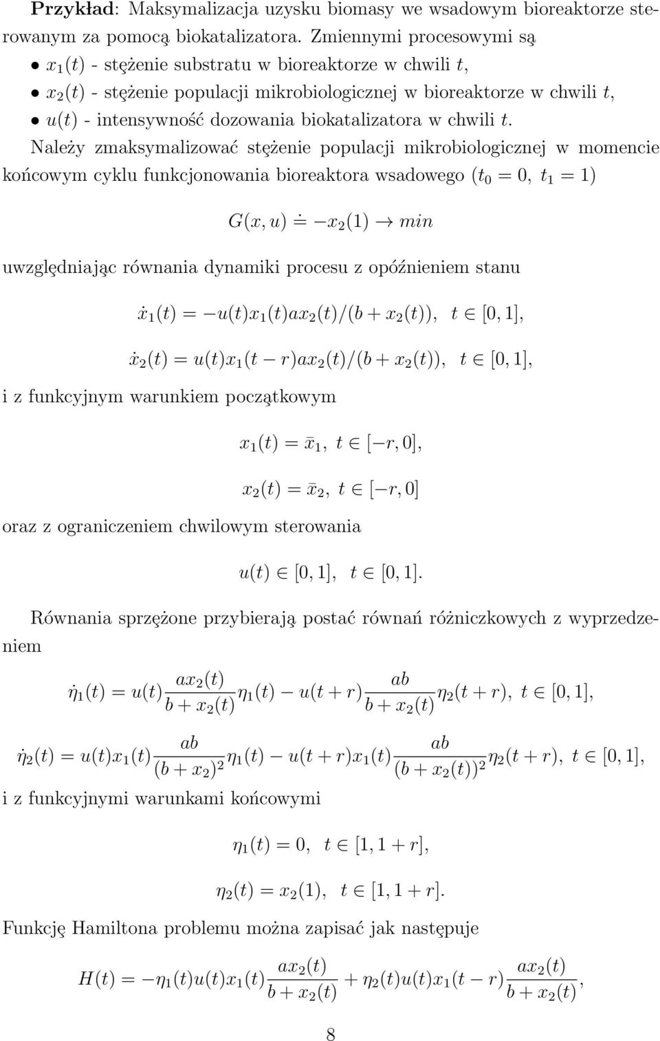 Należy zmaksymalizwać stȩżenie ppulacji mikrbilgicznej w mmencie kńcwym cyklu funkcjnwania bireaktra wsadweg (t =, t 1 = 1) G(x, u).