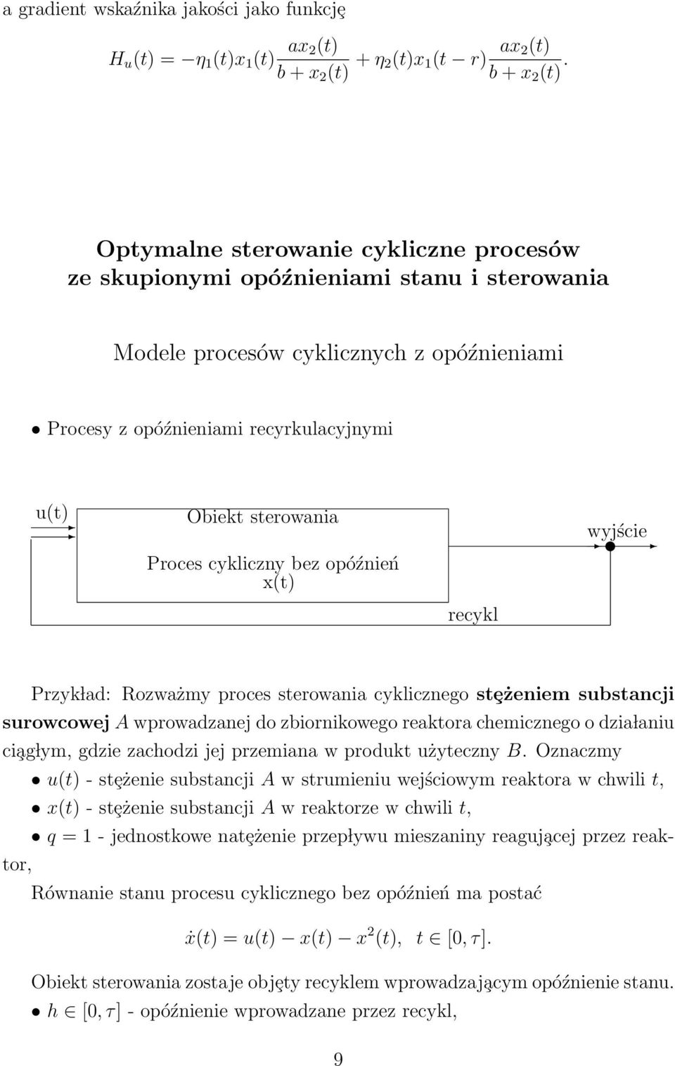 bez późnień x(t) recykl wyjście Przyk lad: Rzważmy prces sterwania cykliczneg stȩżeniem substancji surwcwej A wprwadzanej d zbirnikweg reaktra chemiczneg dzia laniu ci ag lym, gdzie zachdzi jej