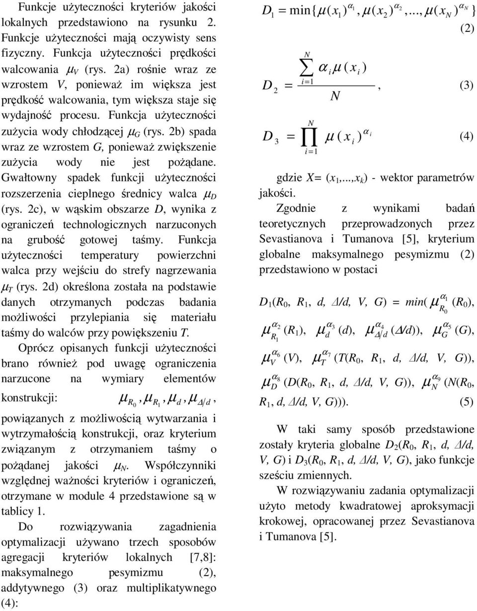 2b) spada wraz ze wzrostem G, poniewa zwikszenie zuycia wody nie jest podane. Gwałtowny spadek funkcji uytecznoci rozszerzenia cieplnego rednicy walca µ D (rys.