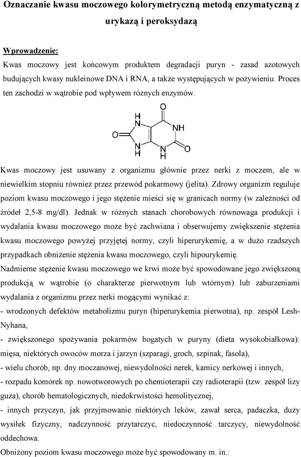 przez przewód pokarmowy (jelita). Zdrowy organizm reguluje poziom kwasu moczowego i jego st"!enie mie*ci si" w granicach normy (w zale!no*ci od +róde% 2,5-8 mg/dl). Jednak w ró!