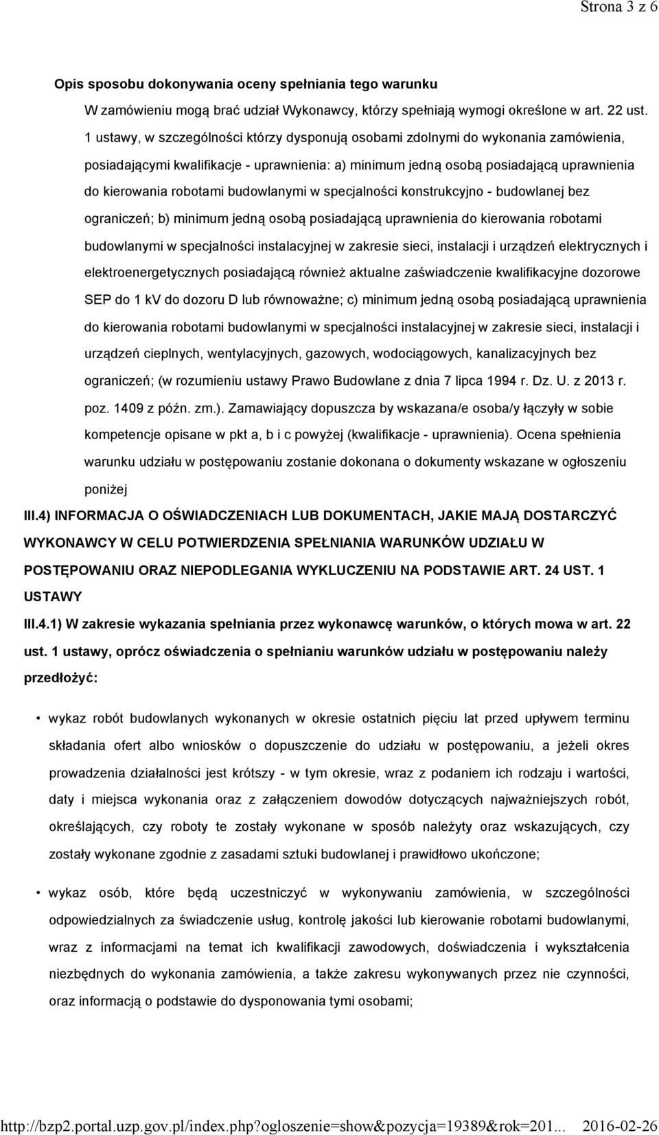 budowlanymi w specjalności konstrukcyjno - budowlanej bez ograniczeń; b) minimum jedną osobą posiadającą uprawnienia do kierowania robotami budowlanymi w specjalności instalacyjnej w zakresie sieci,