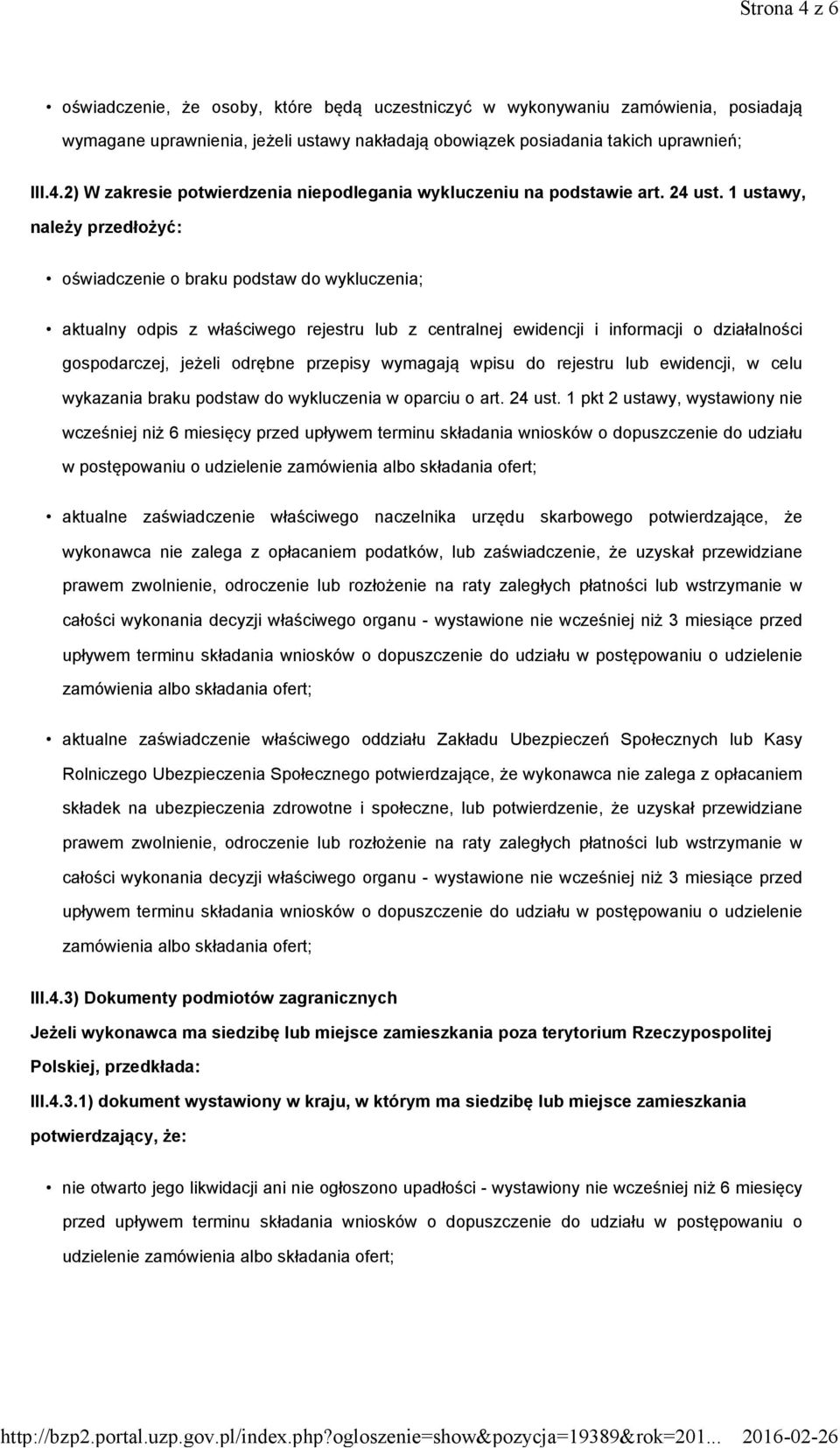 1 ustawy, należy przedłożyć: oświadczenie o braku podstaw do wykluczenia; aktualny odpis z właściwego rejestru lub z centralnej ewidencji i informacji o działalności gospodarczej, jeżeli odrębne