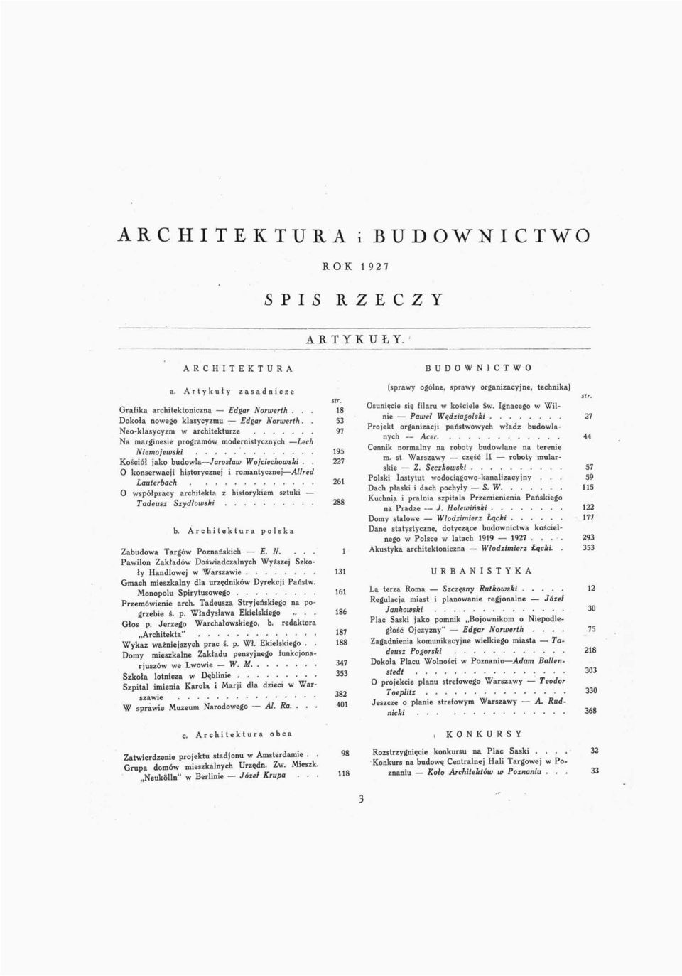 . 227 O konserwacji historycznej i romantycznej Alfred Lauterbach 261 O współpracy architekta z historykiem sztuki Tadeusz Szydłowski 288 b. Architektura polska Zabudowa Targów Poznańskich E. N.