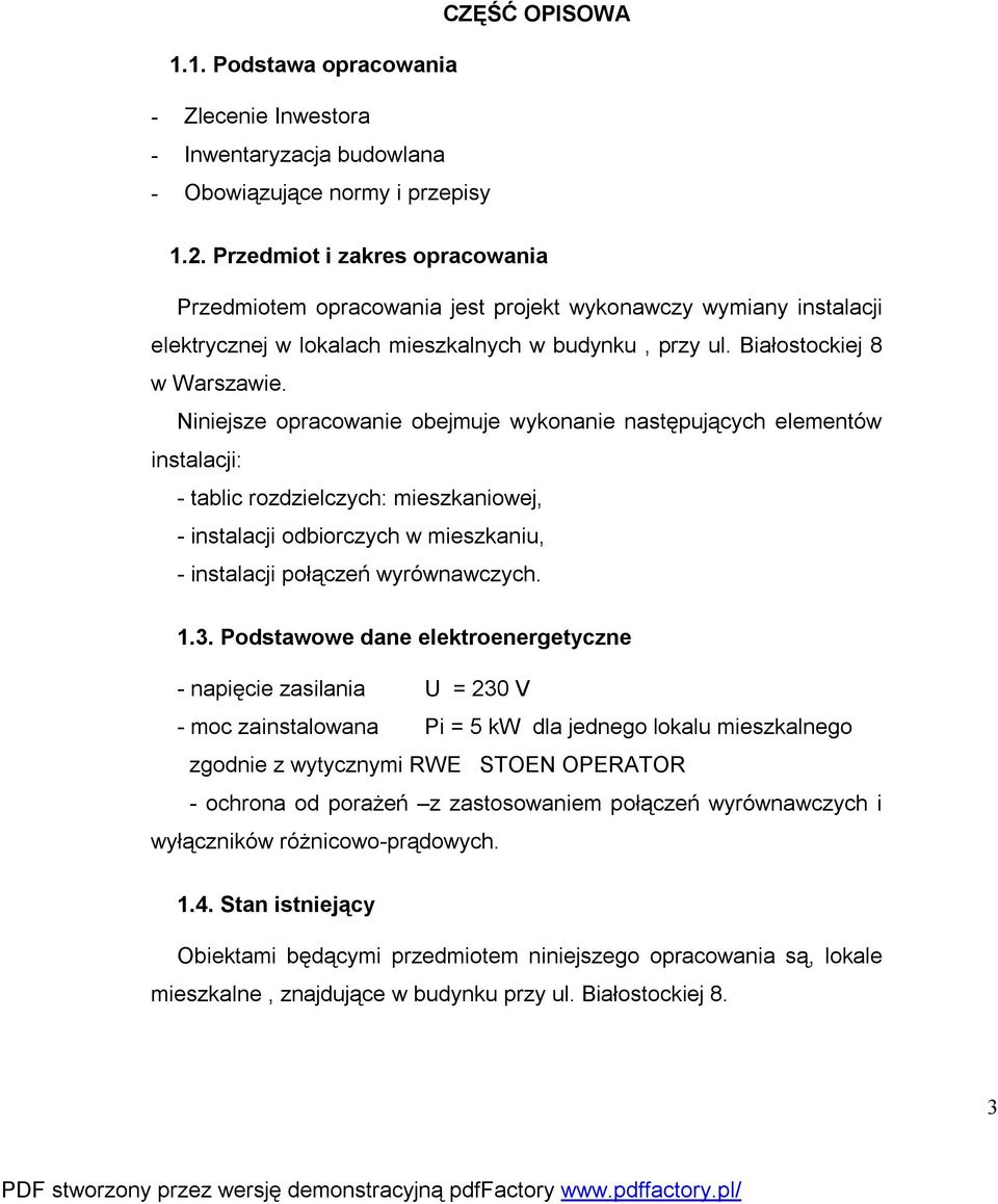 Niniejsze oprcownie oejmuje wykonnie nstępujących elementów instlcji: - tlic rozdzielczych: mieszkniowej, - instlcji odiorczych w mieszkniu, - instlcji połączeń wyrównwczych. 1.