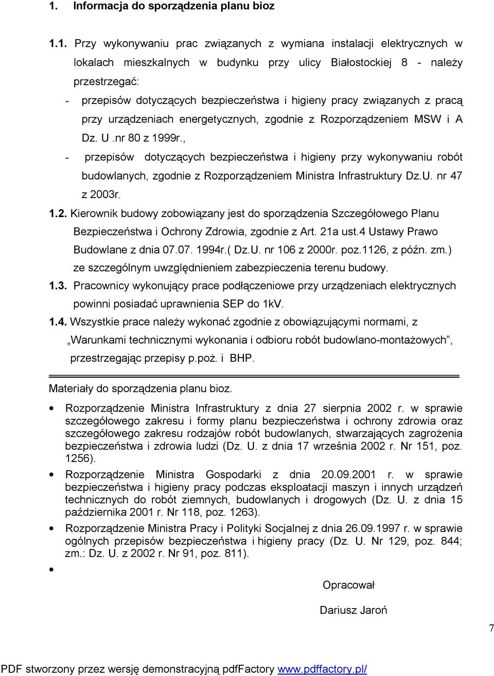 , - przepisów dotyczących ezpieczeństw i higieny przy wykonywniu roót udowlnych, zgodnie z Rozporządzeniem Ministr Infrstruktury Dz.U. nr 47 z 00r. 1.