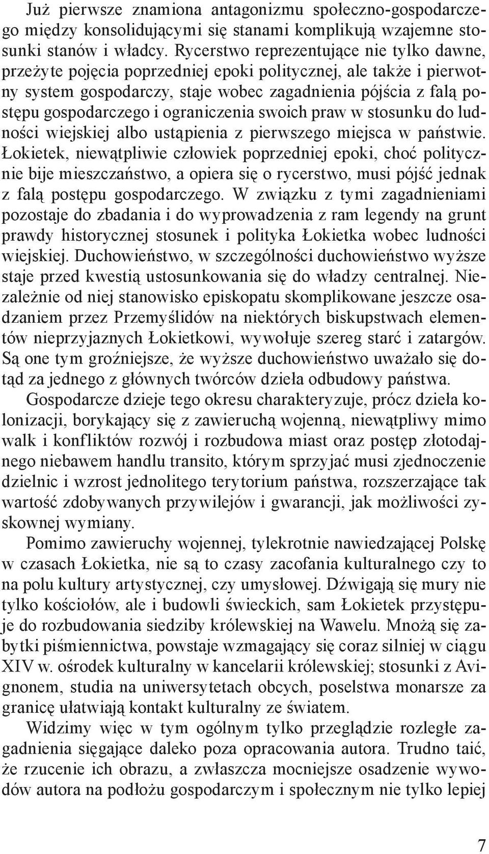 ograniczenia swoich praw w stosunku do ludności wiejskiej albo ustąpienia z pierwszego miejsca w państwie.