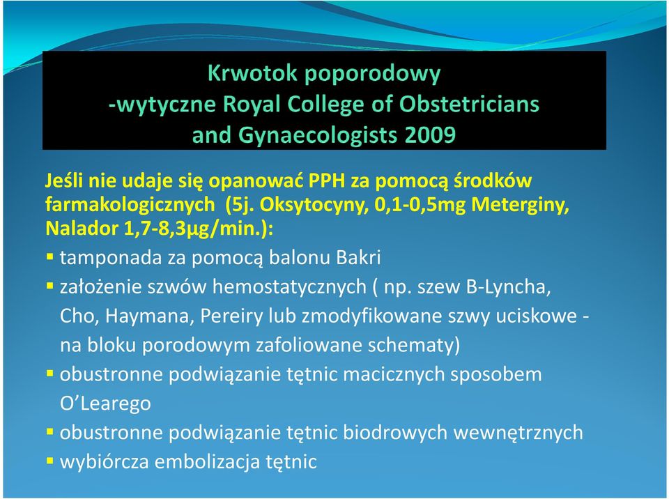 ): tamponada za pomocą balonu Bakri założenie szwów hemostatycznych ( np.