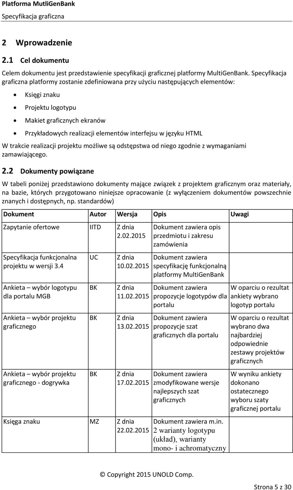 języku HTML W trakcie realizacji projektu możliwe są odstępstwa od niego zgodnie z wymaganiami zamawiającego. 2.