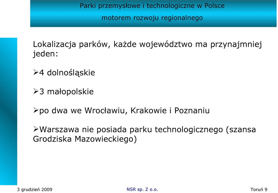 Wrocławiu, Krakowie i Poznaniu Warszawa nie posiada