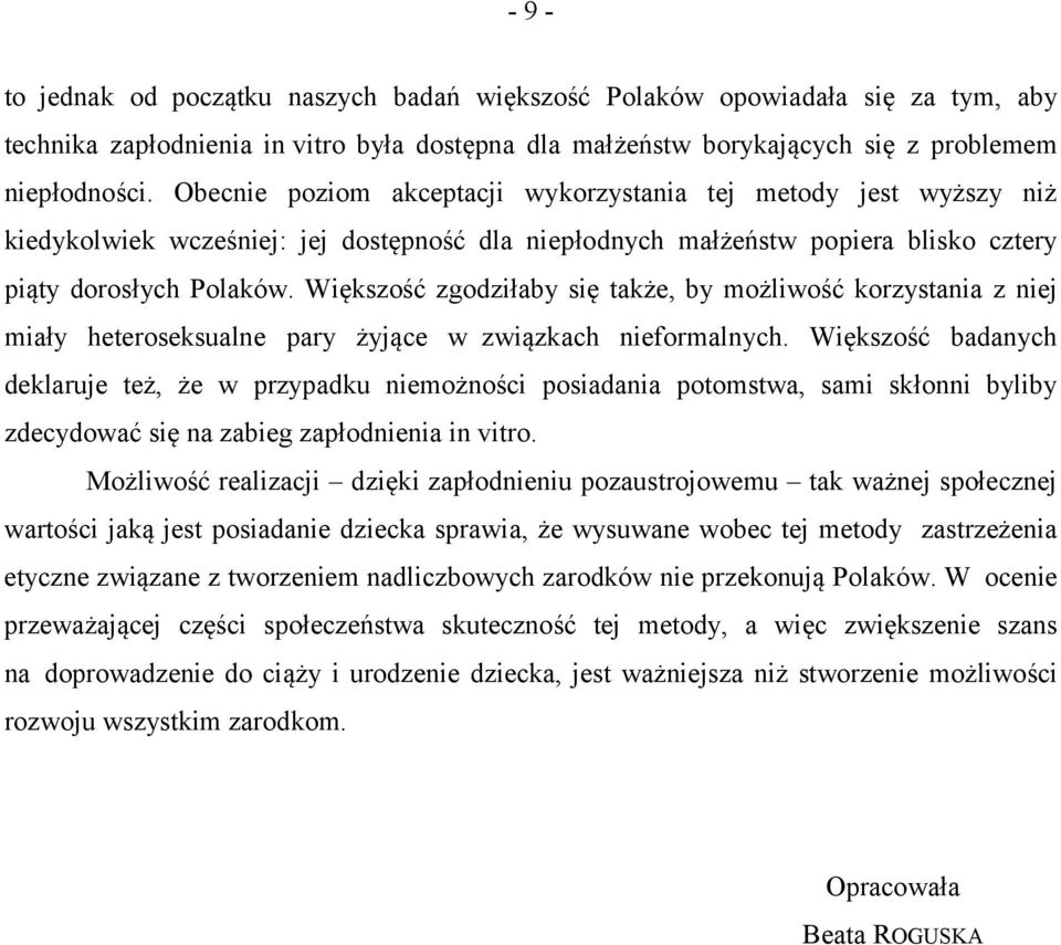 Większość zgodziłaby się także, by możliwość korzystania z niej miały heteroseksualne pary żyjące w związkach nieformalnych.