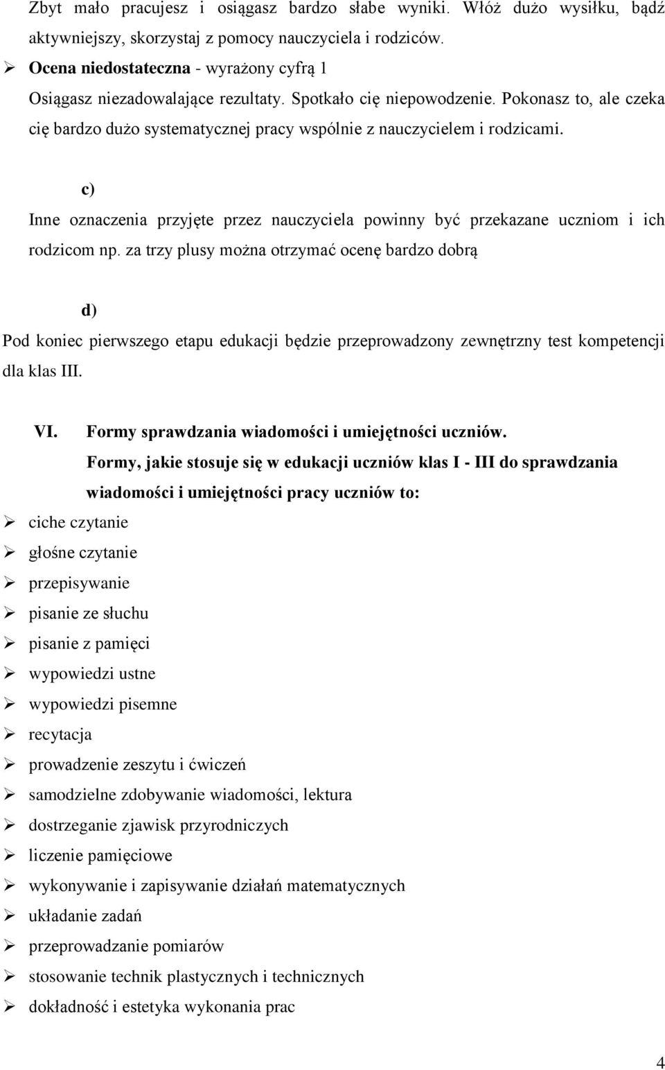 c) Inne oznaczenia przyjęte przez nauczyciela powinny być przekazane uczniom i ich rodzicom np.