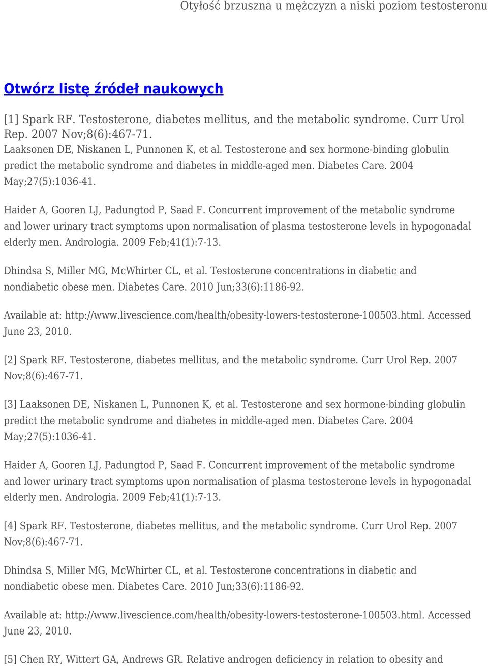 Concurrent improvement of the metabolic syndrome and lower urinary tract symptoms upon normalisation of plasma testosterone levels in hypogonadal elderly men. Andrologia. 2009 Feb;41(1):7-13.