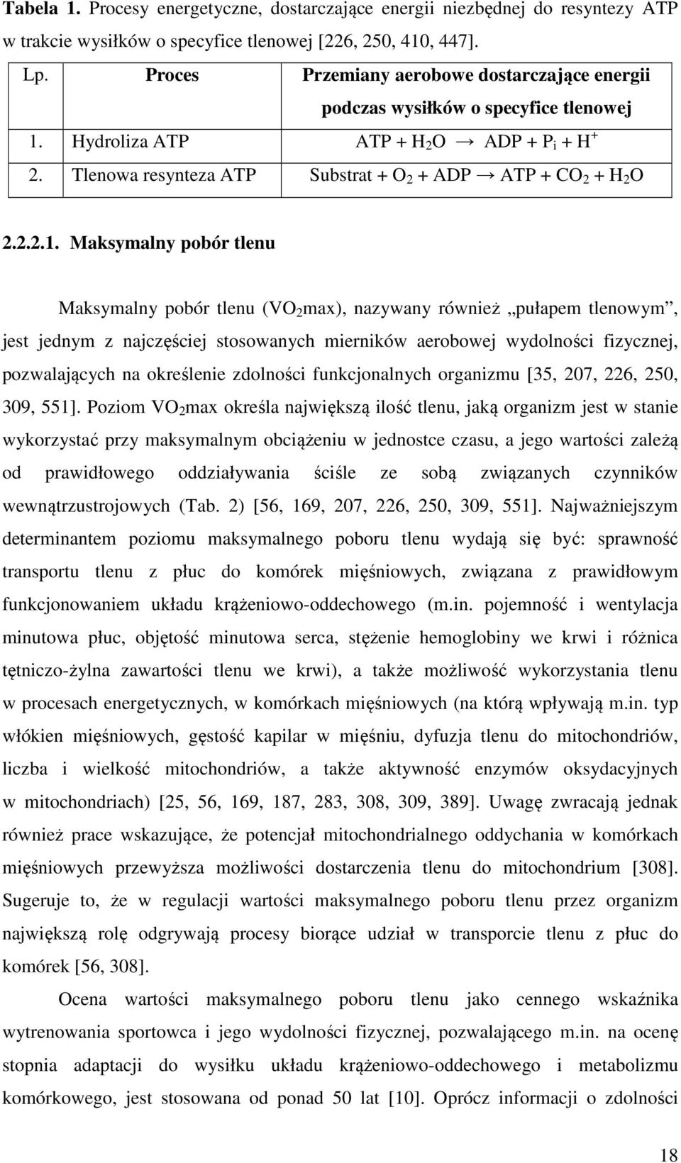 Hydroliza ATP ATP + H 2 O ADP + P i + H + 2. Tlenowa resynteza ATP Substrat + O 2 + ADP ATP + CO 2 + H 2 O 2.2.2.1.