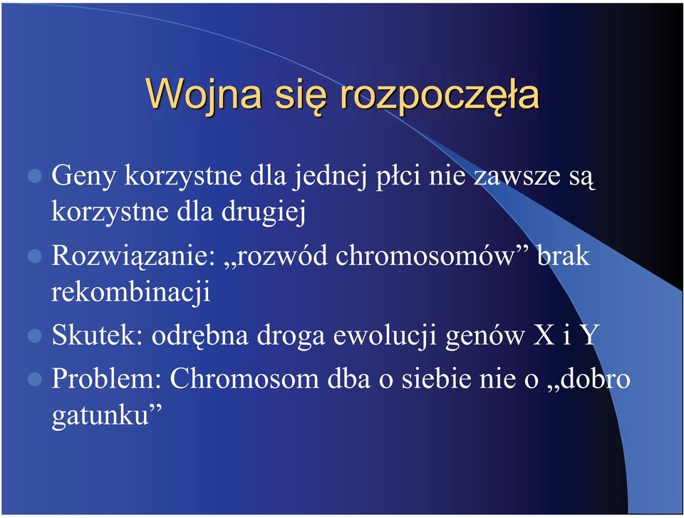 chromosomów brak rekombinacji Skutek: odr bna droga