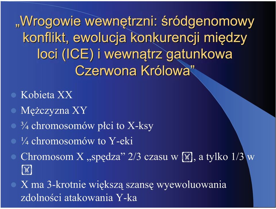 2/3 czasu w, a tylko 1/3 w X ma 3-krotnie wi