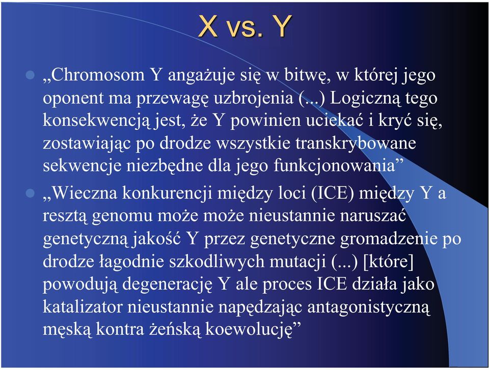 jego funkcjonowania Wieczna konkurencji mi dzy loci (ICE) mi dzy Y a reszt genomu mo e mo e nieustannie narusza genetyczn jako Y przez