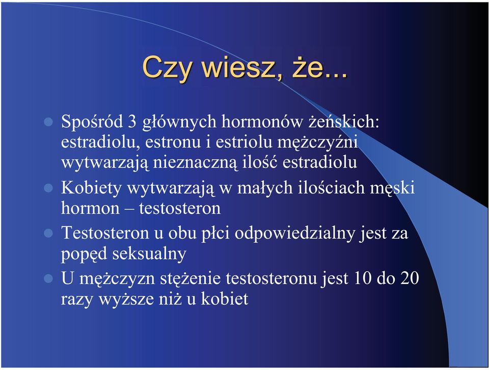 m ski hormon testosteron Testosteron u obu p ci odpowiedzialny jest za pop