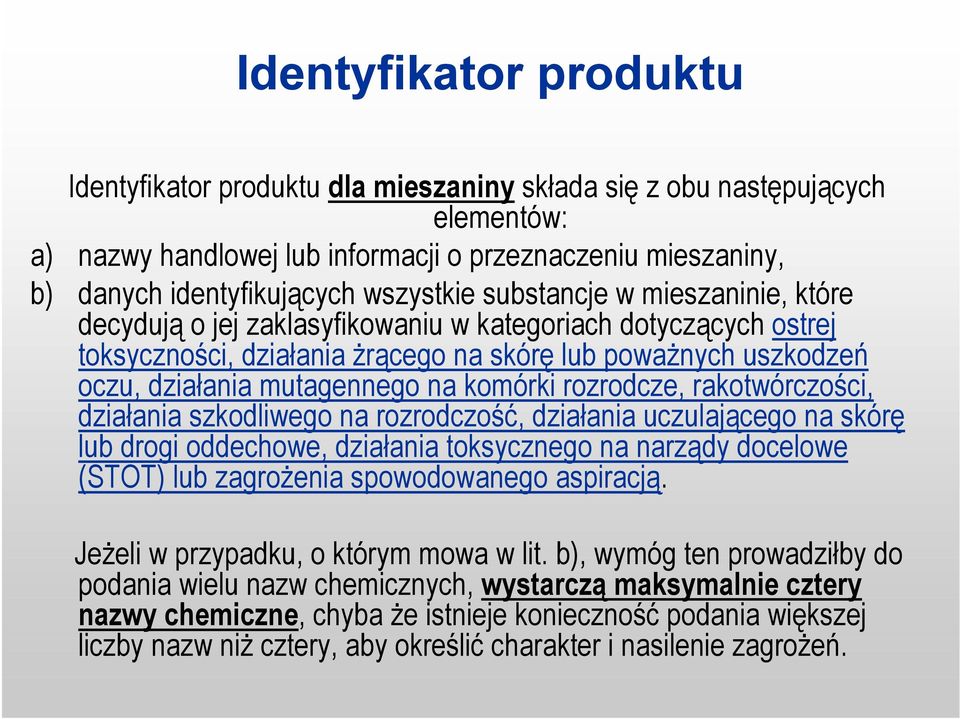 na komórki rozrodcze, rakotwórczości, działania szkodliwego na rozrodczość, działania uczulającego na skórę lub drogi oddechowe, działania toksycznego na narządy docelowe (STOT) lub zagrożenia