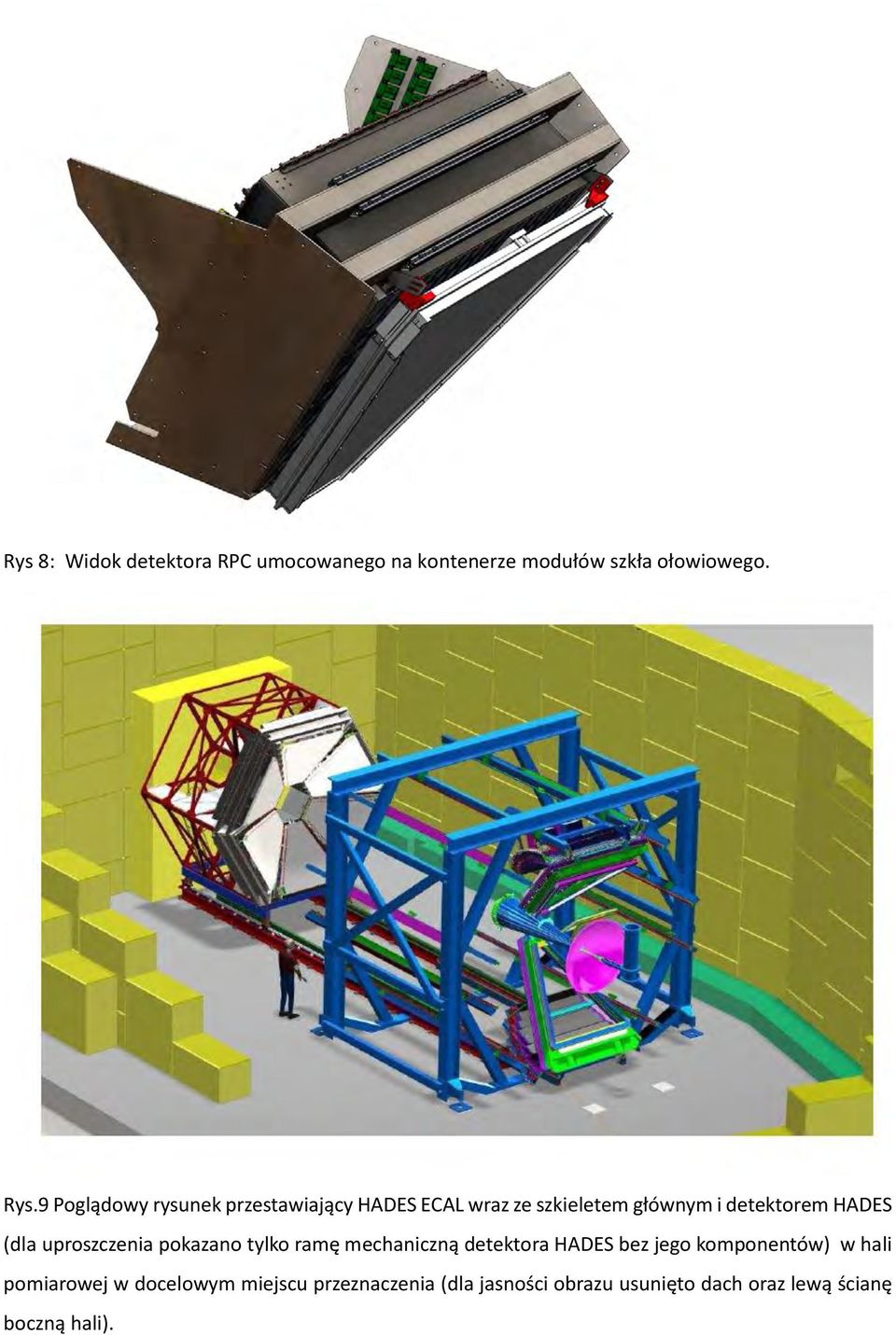 (dla uproszczenia pokazano tylko ramę mechaniczną detektora HADES bez jego komponentów) w hali