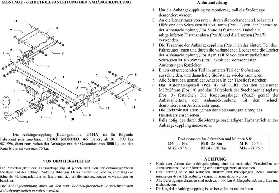 VON DEM HERSTELLER Die Zuverlässigkeit der nhängekupplung ist jedoch auch von der ordnungsgemäßen Montage und der richtigen Nutzung abhängig.