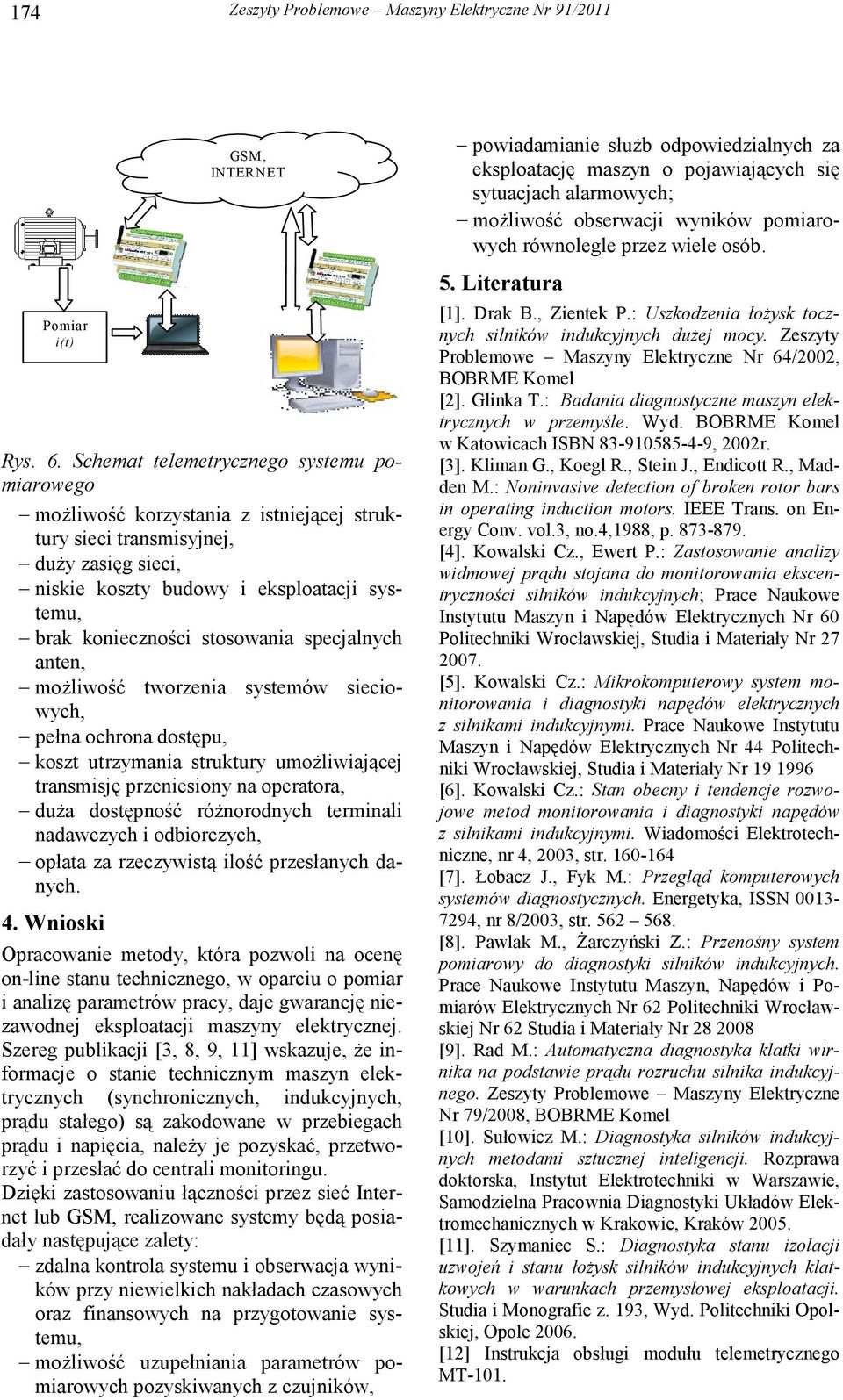 stosowania specjalnych anten, moŝliwość tworzenia systemów sieciowych, pełna ochrona dostępu, koszt utrzymania struktury umoŝliwiającej transmisję przeniesiony na operatora, duŝa dostępność