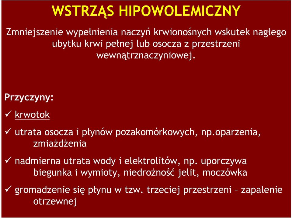 Przyczyny: krwotok utrata osocza i płynów pozakomórkowych, np.