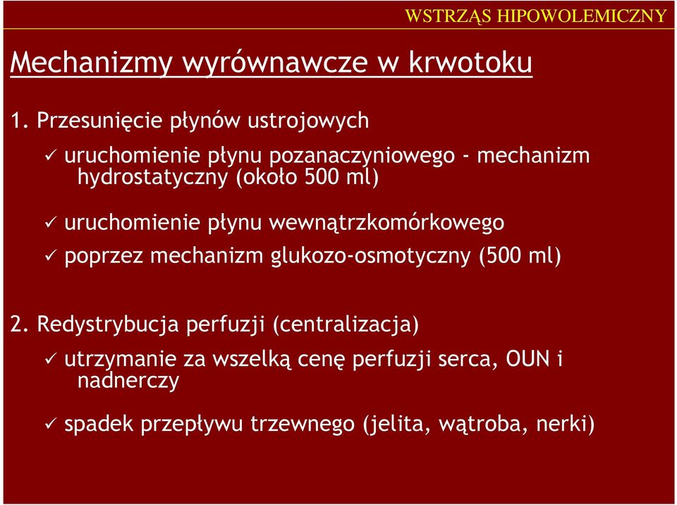 mechanizm hydrostatyczny (około 500 ml) uruchomienie płynu wewnątrzkomórkowego poprzez mechanizm