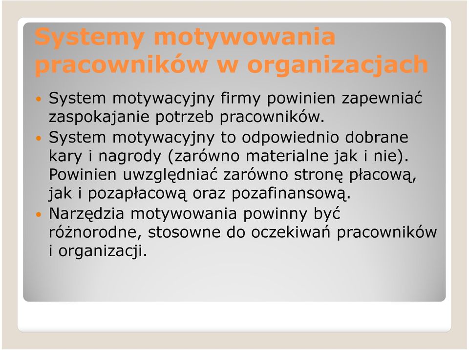 System motywacyjny to odpowiednio dobrane kary i nagrody (zarówno materialne jak i nie).