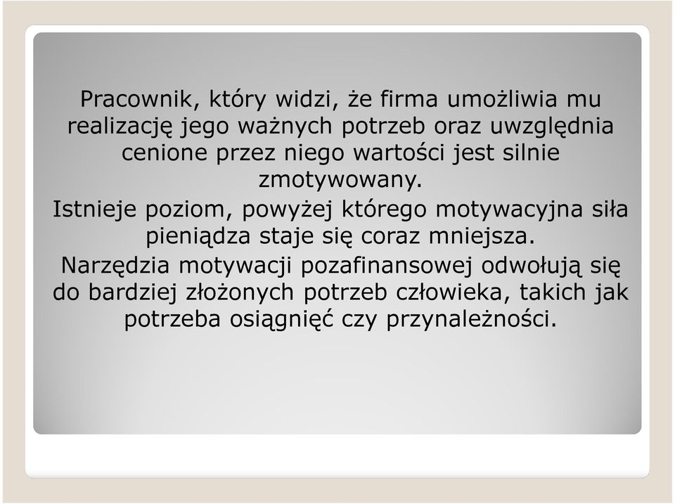 Istnieje poziom, powyżej którego motywacyjna siła pieniądza staje się coraz mniejsza.