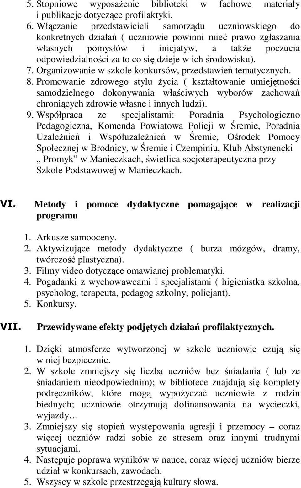 dzieje w ich środowisku). 7. Organizowanie w szkole konkursów, przedstawień tematycznych. 8.