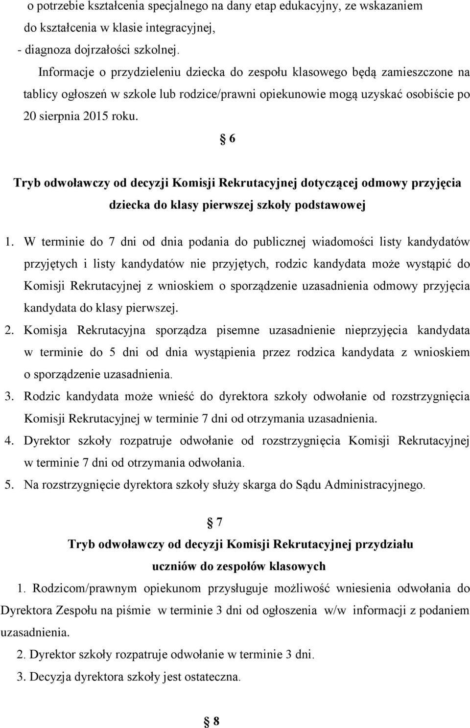 6 Tryb odwoławczy od decyzji Komisji Rekrutacyjnej dotyczącej odmowy przyjęcia dziecka do klasy pierwszej szkoły podstawowej 1.