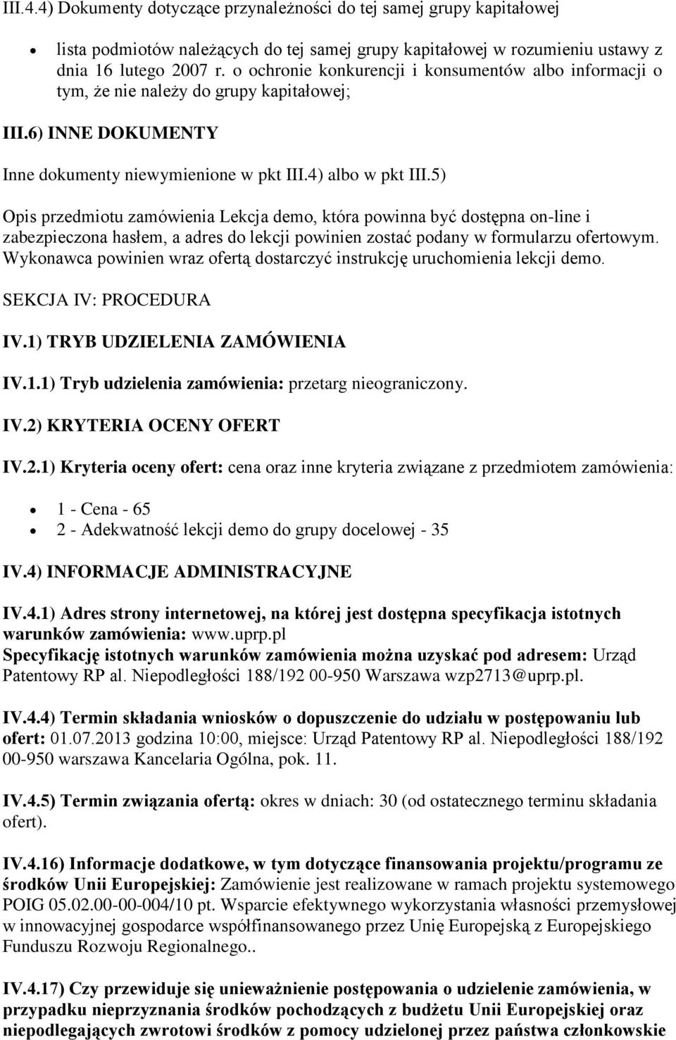 5) Opis przedmiotu zamówienia Lekcja demo, która powinna być dostępna on-line i zabezpieczona hasłem, a adres do lekcji powinien zostać podany w formularzu ofertowym.