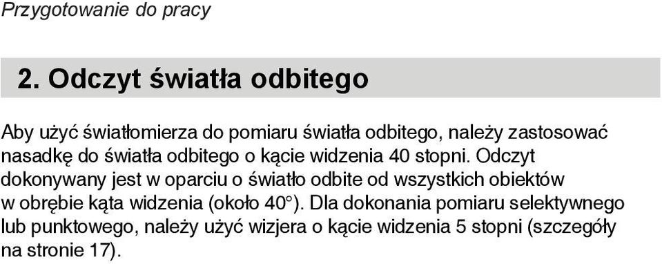 Dla dokonania pomiaru selektywnego lub punktowego, należy użyć wizjera o kącie widzenia 5 stopni (szczegóły na stronie 17).