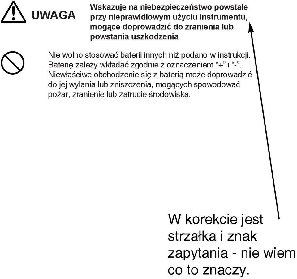 Baterię zależy wkładać zgodnie z oznaczeniem + i -.