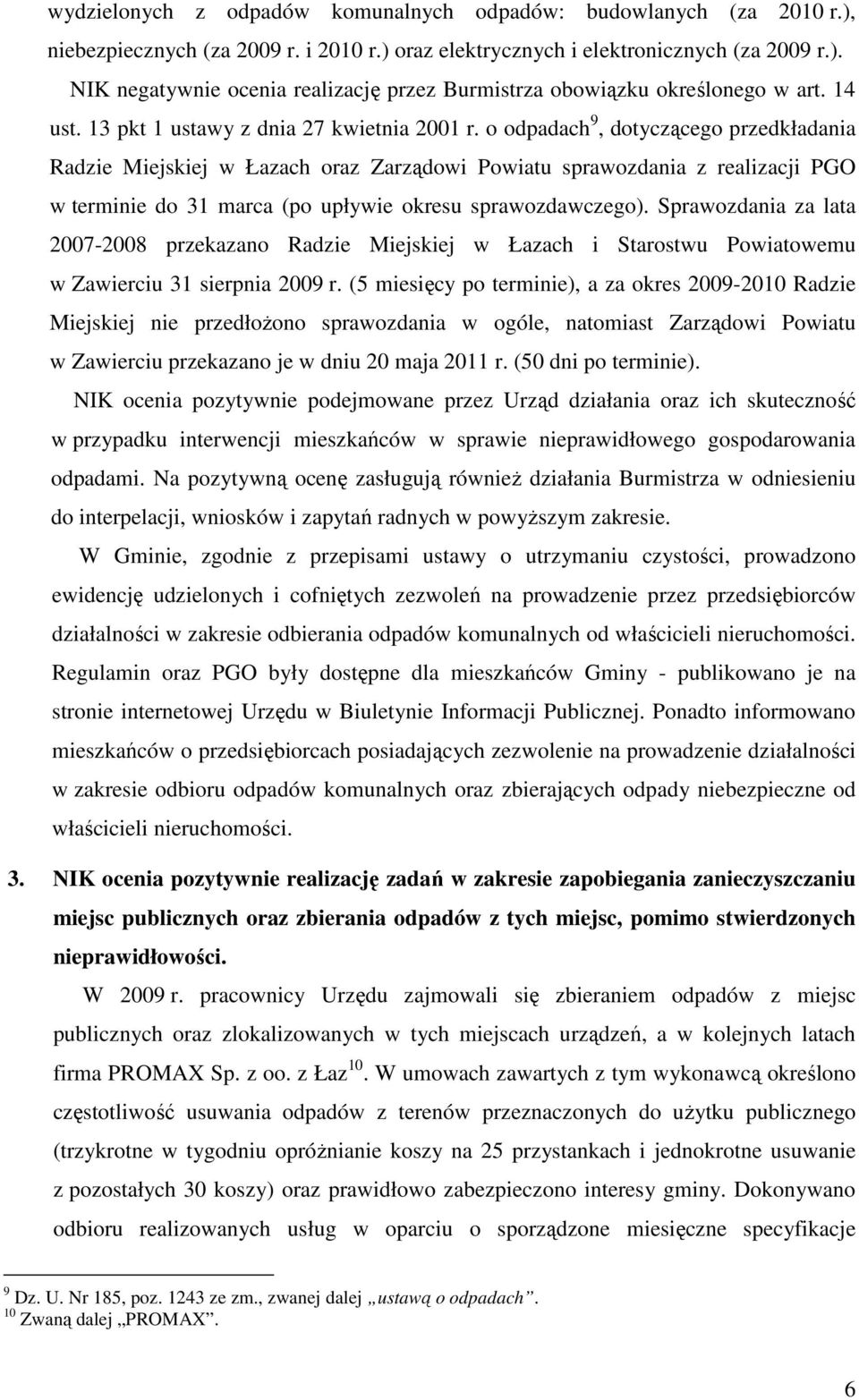 o odpadach 9, dotyczącego przedkładania Radzie Miejskiej w Łazach oraz Zarządowi Powiatu sprawozdania z realizacji PGO w terminie do 31 marca (po upływie okresu sprawozdawczego).