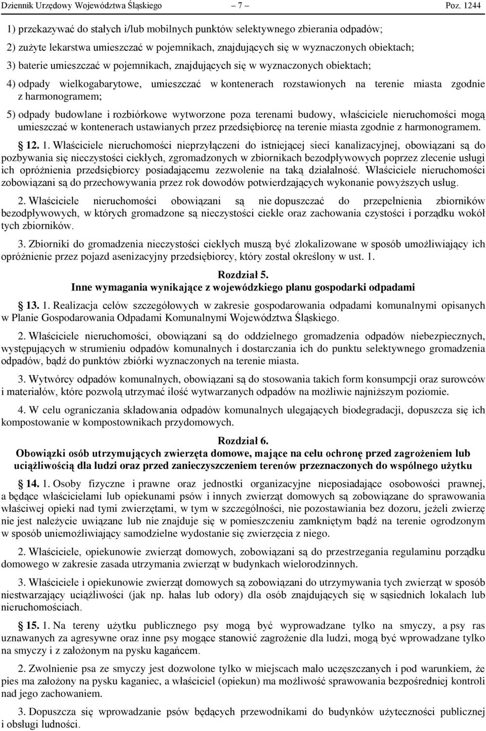 pojemnikach, znajdujących się w wyznaczonych obiektach; 4) odpady wielkogabarytowe, umieszczać w kontenerach rozstawionych na terenie miasta zgodnie z harmonogramem; 5) odpady budowlane i rozbiórkowe