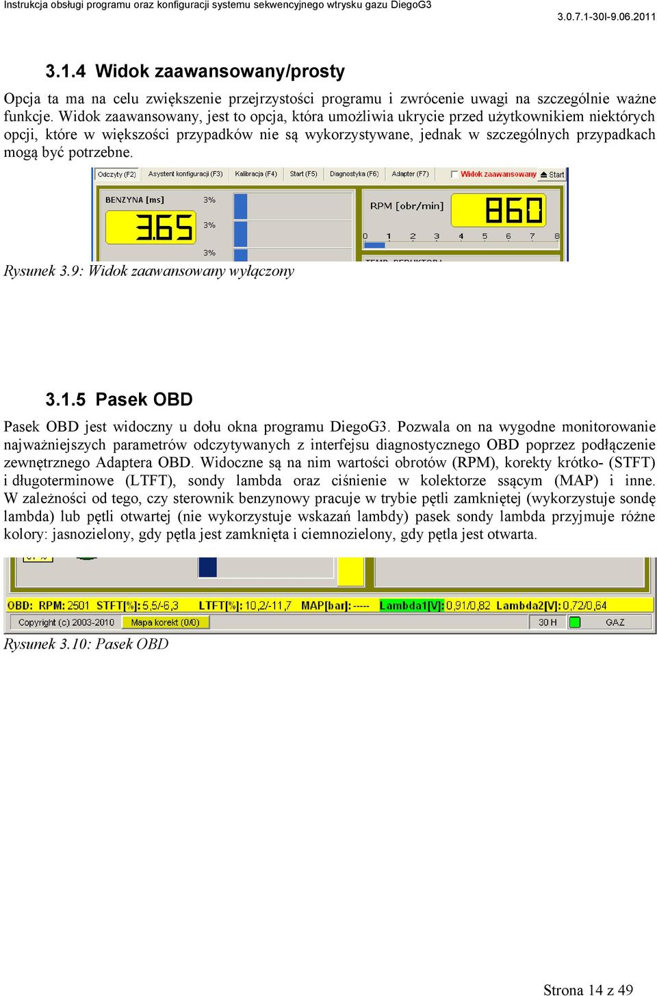 potrzebne. Rysunek 3.9: Widok zaawansowany wyłączony 3.1.5 Pasek OBD Pasek OBD jest widoczny u dołu okna programu DiegoG3.