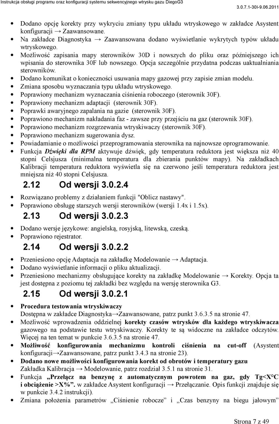 Możliwość zapisania mapy sterowników 30D i nowszych do pliku oraz późniejszego ich wpisania do sterownika 30F lub nowszego. Opcja szczególnie przydatna podczas uaktualniania sterowników.